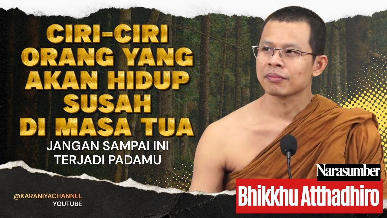 CIRI CIRI ORANG YANG AKAN HIDUP SUSAH DI MASA TUA || BHANTE ATTHADHIRO #karaniyachannel