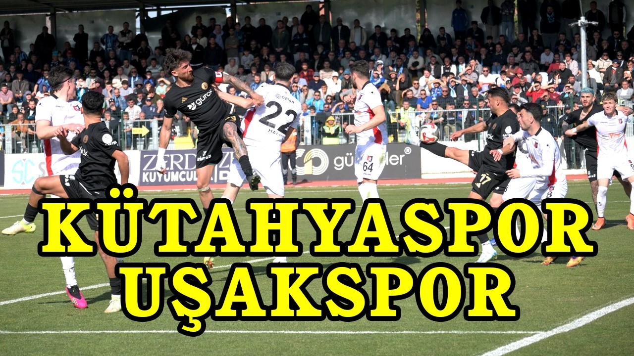Kütahyaspor – Uşakspor Maçı | Tribünler, Goller ve Tüm Kritik Anlar