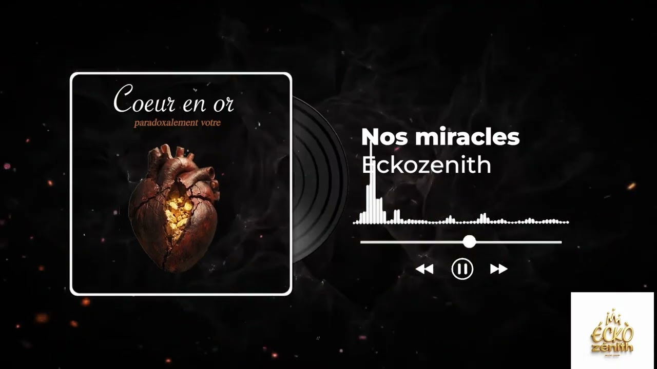EckoZénith - Nos miracles (Album Coeur en Or)