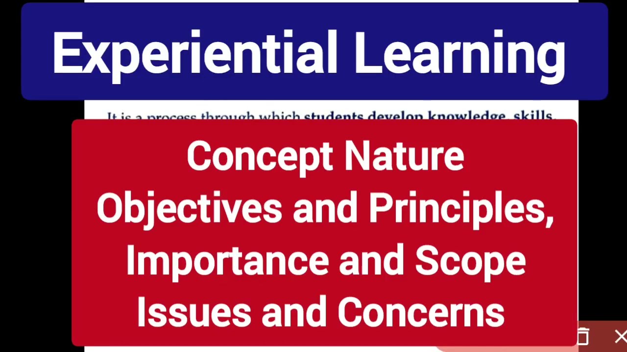 Experiential Learning Concept Principles Objectives Importance Scope Issues and Concerns|Shyna Goyal