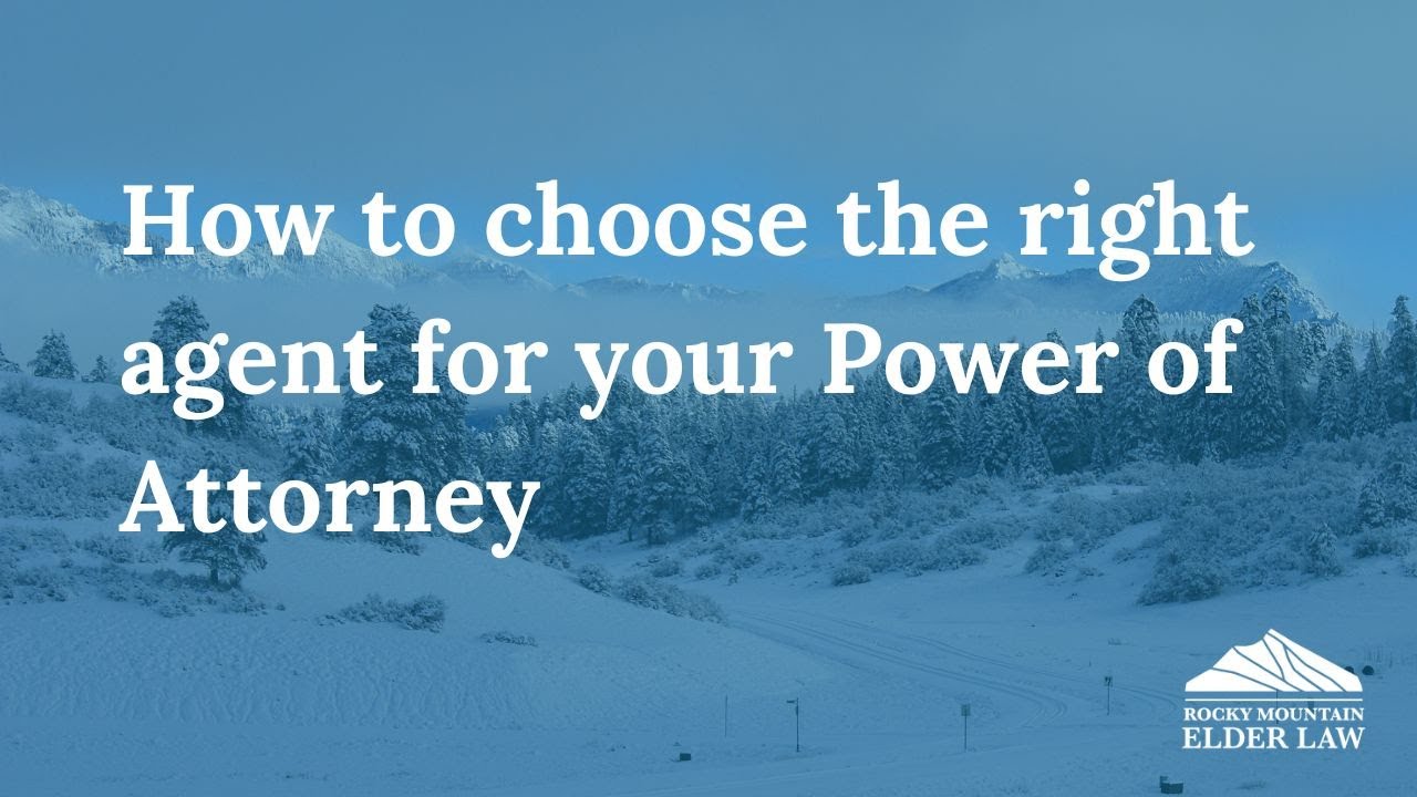 Webinar: How to choose the right agent for your Power of Attorney