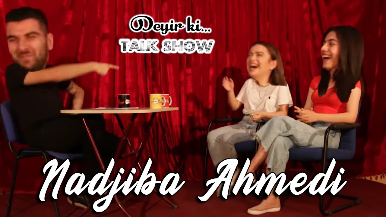 Nadjiba Ahmedi Mehdi Sadiq İlə Deyir ki Talkshow