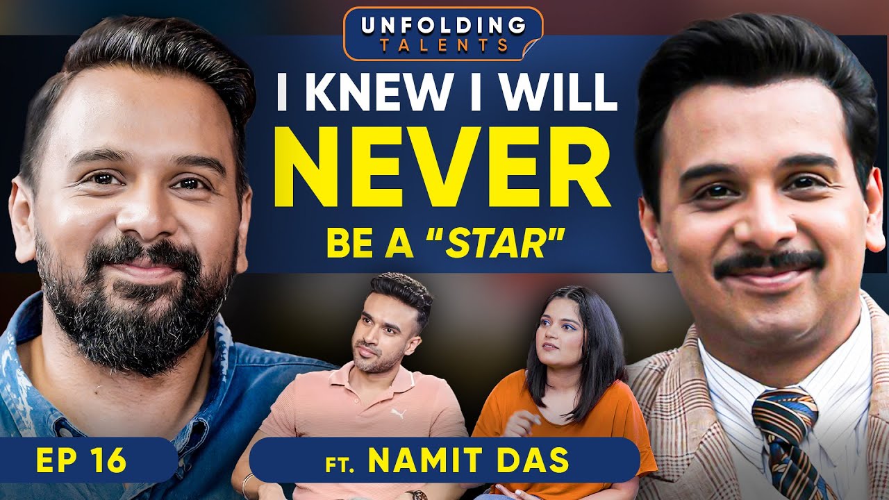 Wake Up Sid, Rocky Aur Rani & Sumit Sambhal Lega ft. Namit Das | Podcast | Unfolding Talents EP16