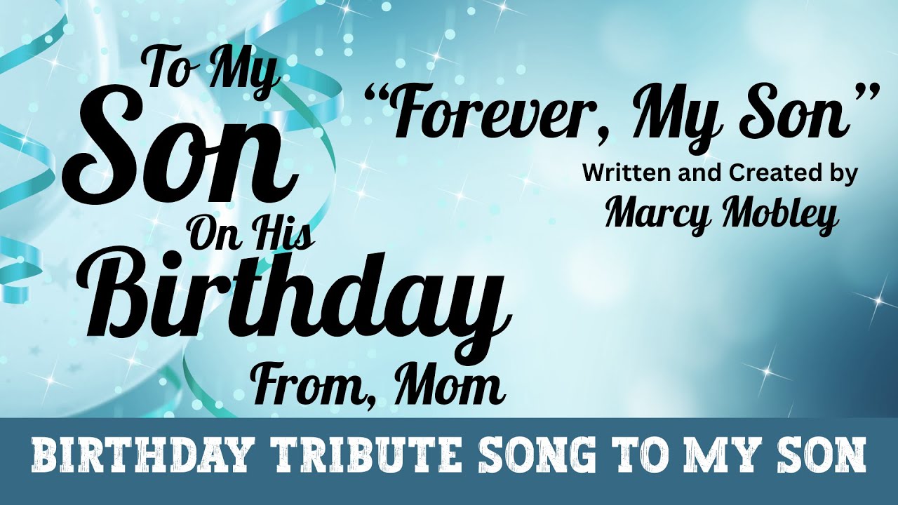 Happy Birthday Song To My Adult Son On His Birthday From Mom To My Son On His Birthday Wishes