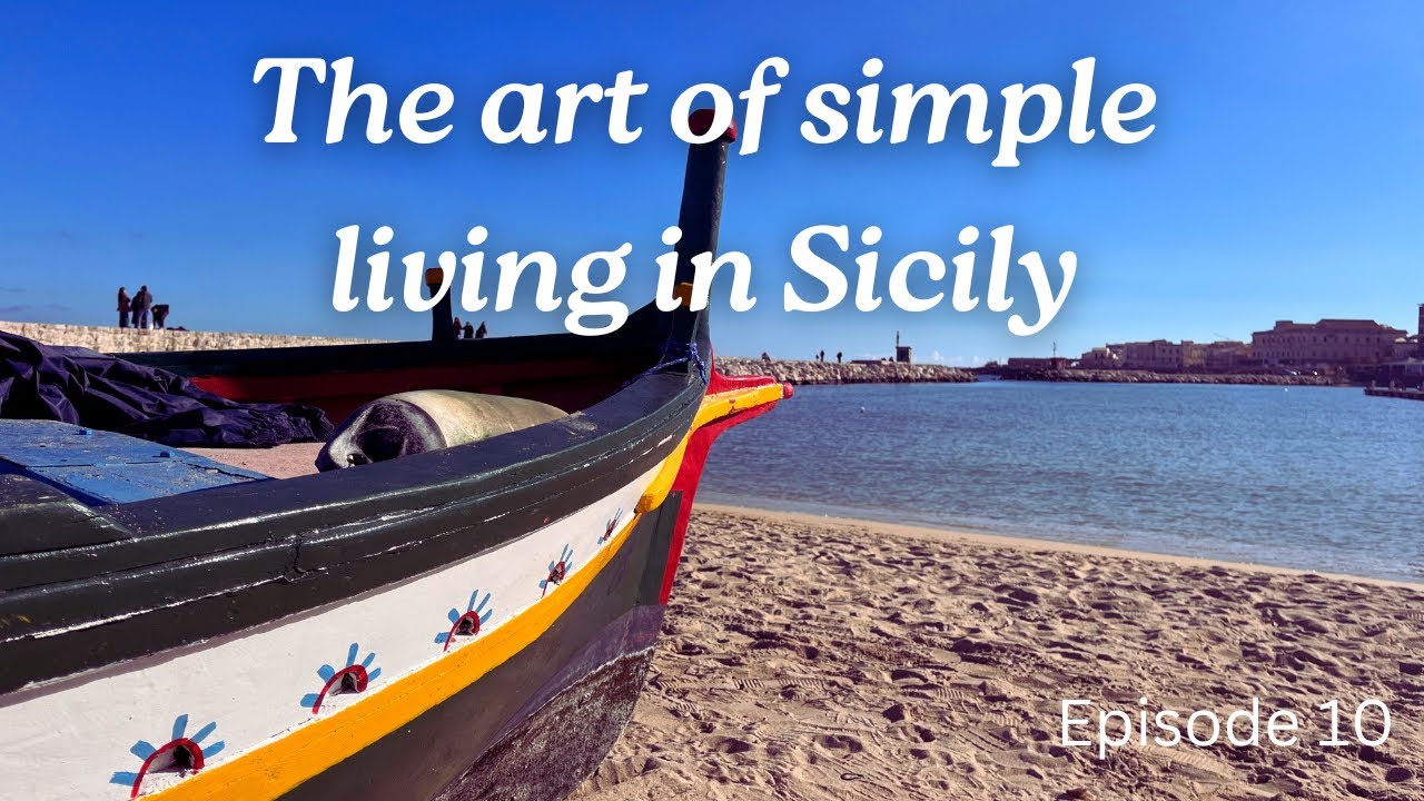 THE ART OF SIMPLE LIVING IN SICILY, EPISODE 10