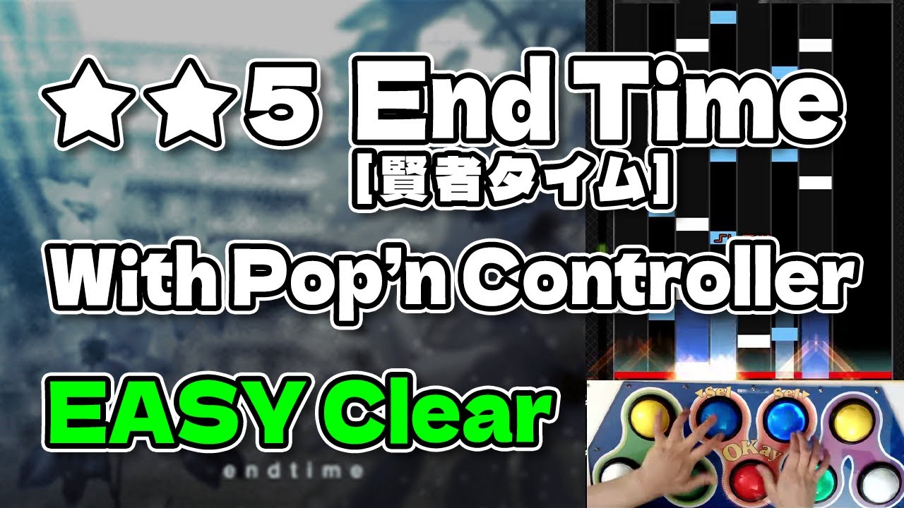 [BMS] ★★5 End Time [賢者タイム] EASY CLEAR A (With Pop'n Controller)