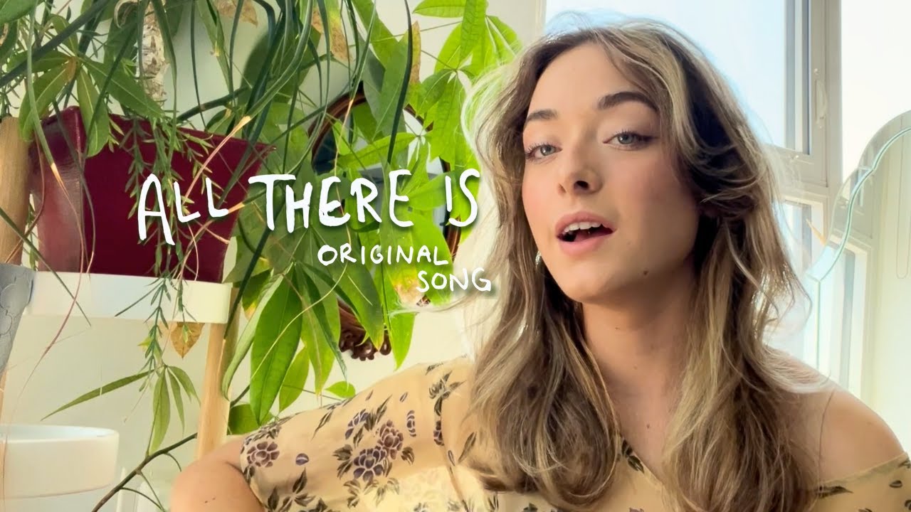 All There Is - Original Song