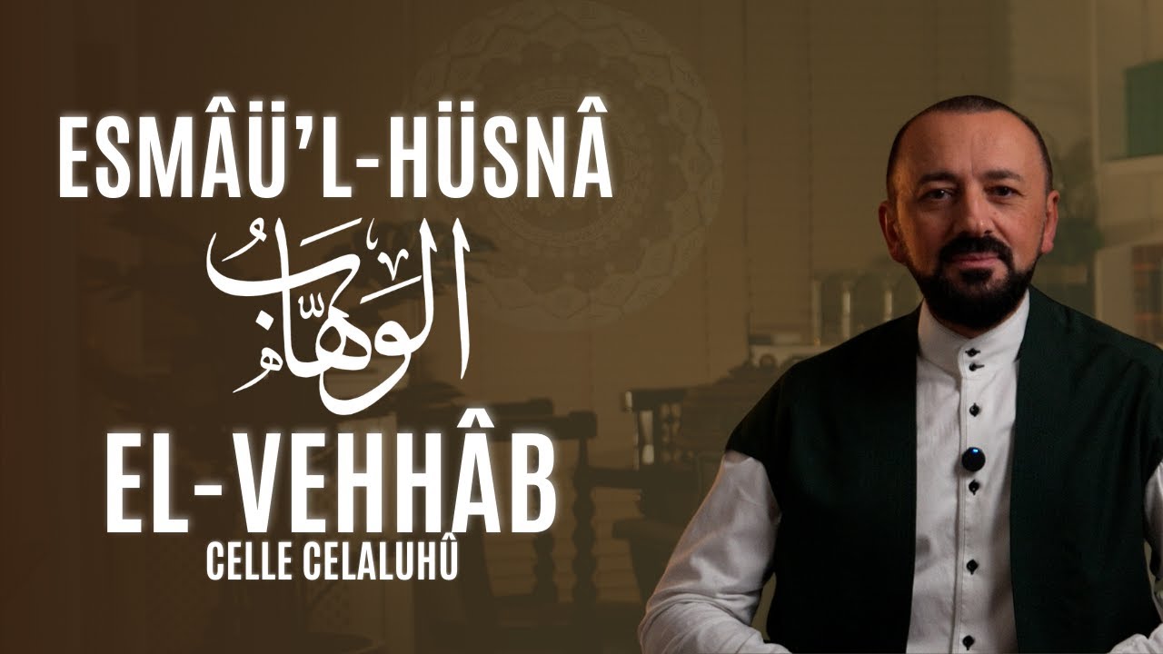 El-Vehhab (Celle Celaluhû): Esmâü'l-Hüsnâ
