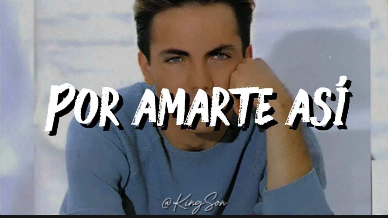 Cristian castro - Por amarte as&iacute; (Letra)
