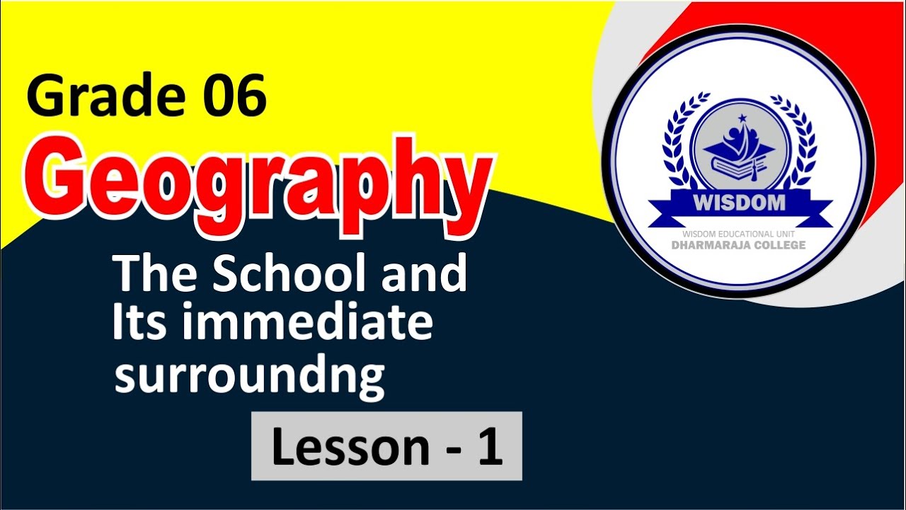 Grade 6 | Geography - The school and its immediate surrounding ( 1 Lesson )