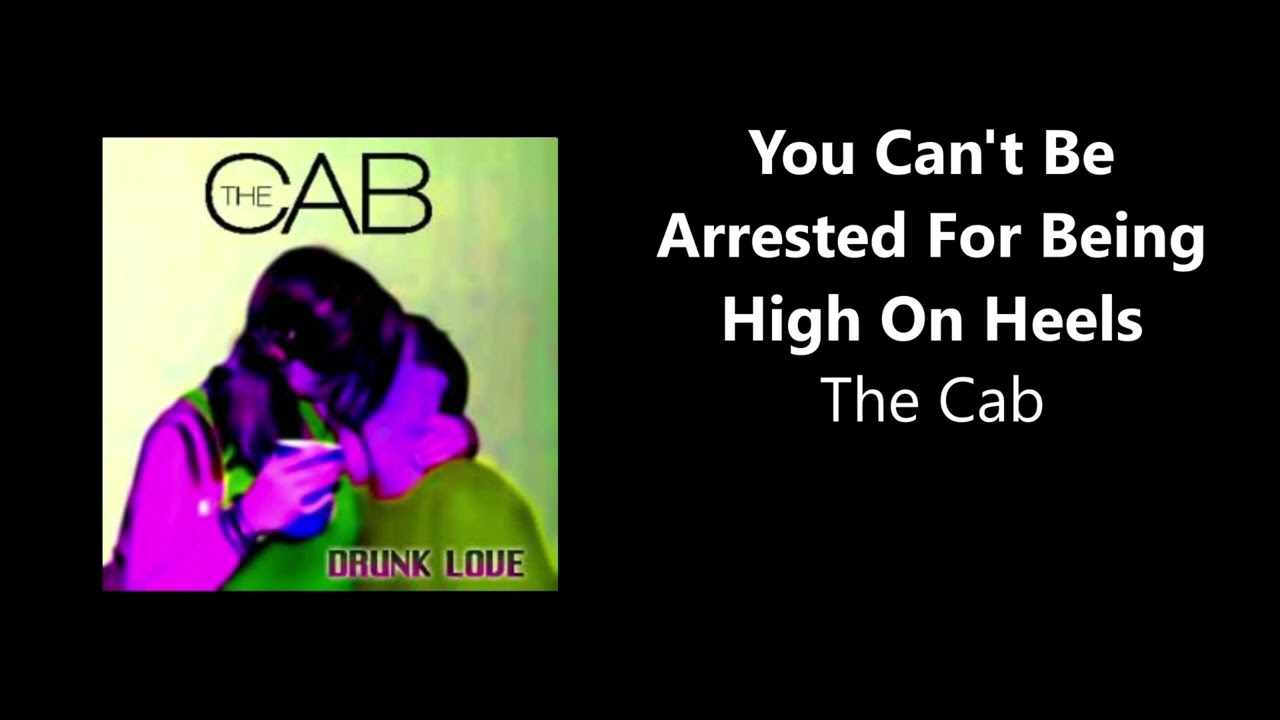 The Cab - You Can't Be Arrested For Being High On Heels (HQ)