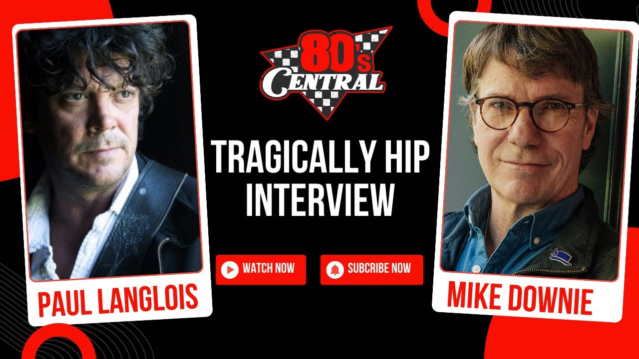 Inside The Tragically Hip: Paul Langlois & Mike Downie Discuss Their New Documentary