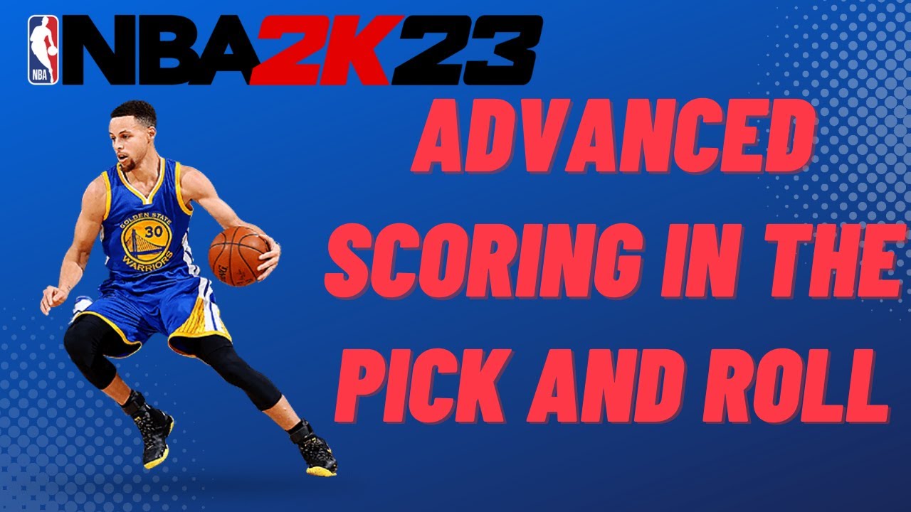 Advanced Pick and Roll Scoring Tips - How to Score More in NBA 2K23