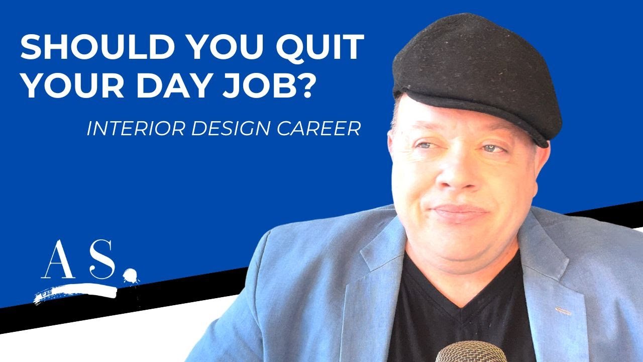 INTERIOR DESIGN: SHOULD YOU QUIT YOUR DAY JOB?
