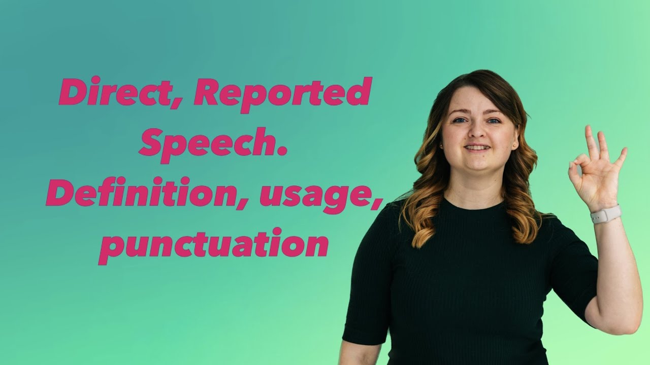 Direct and Reported Speech. Definition, usage and punctuation