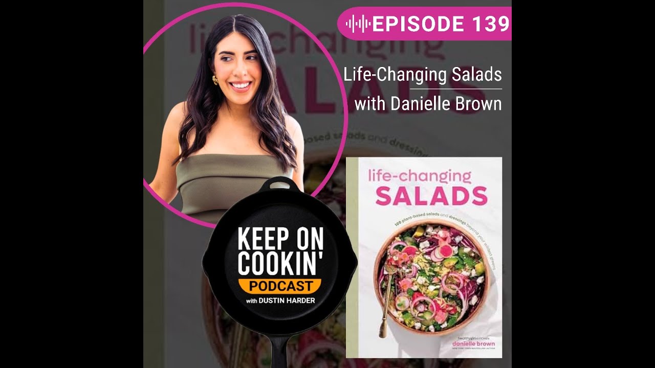139 - Life-Changing Salads with Danielle Brown
