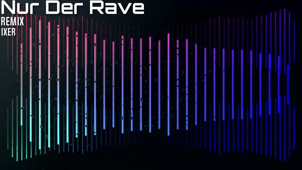 🔥 Nur Der Rave - (REMIX) - IXER 🔥