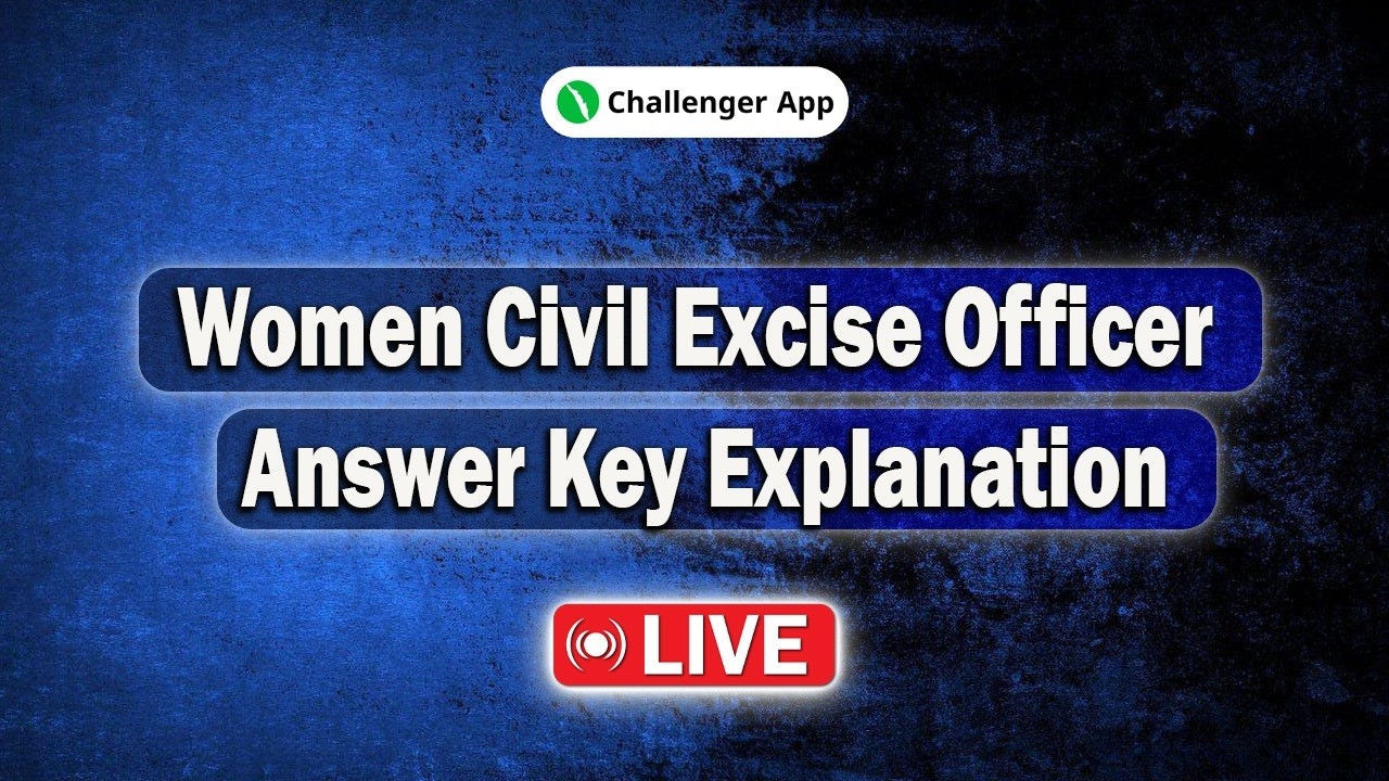 Women Civil Excise Officer Answer Key Explanation | Challenger App