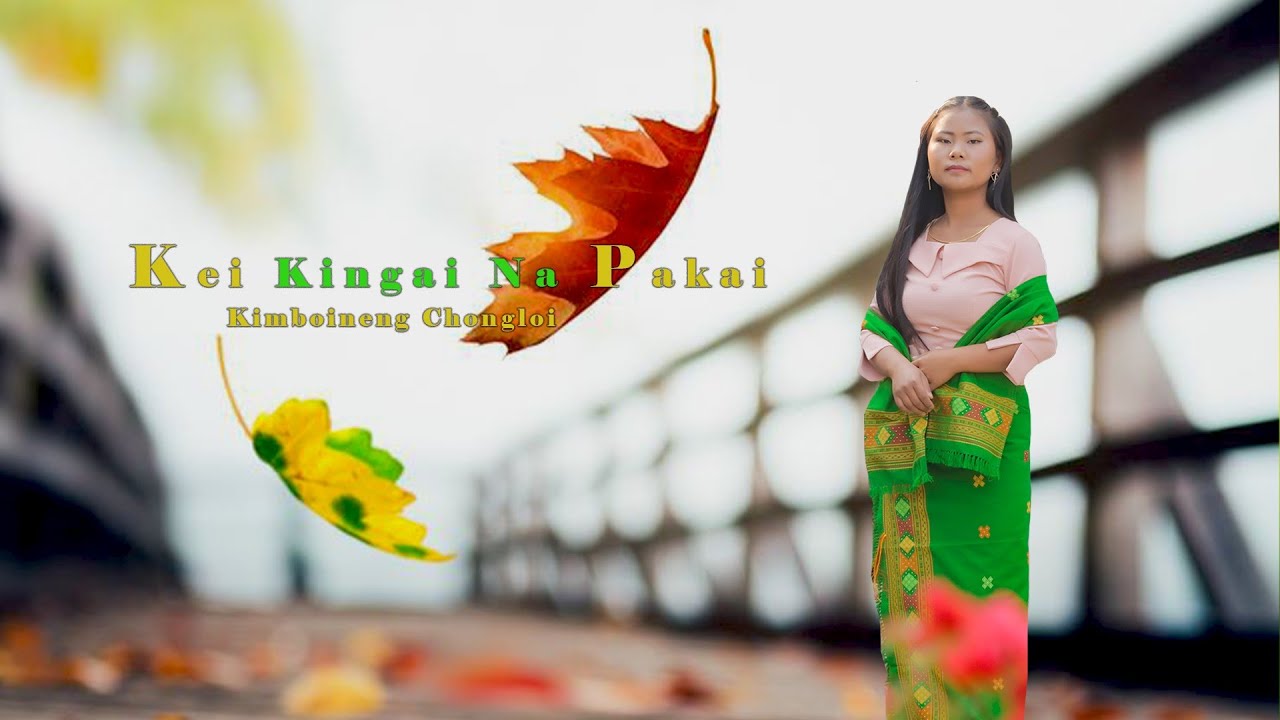Kei Kingai Na Pakai || Kimboineng Chongloi