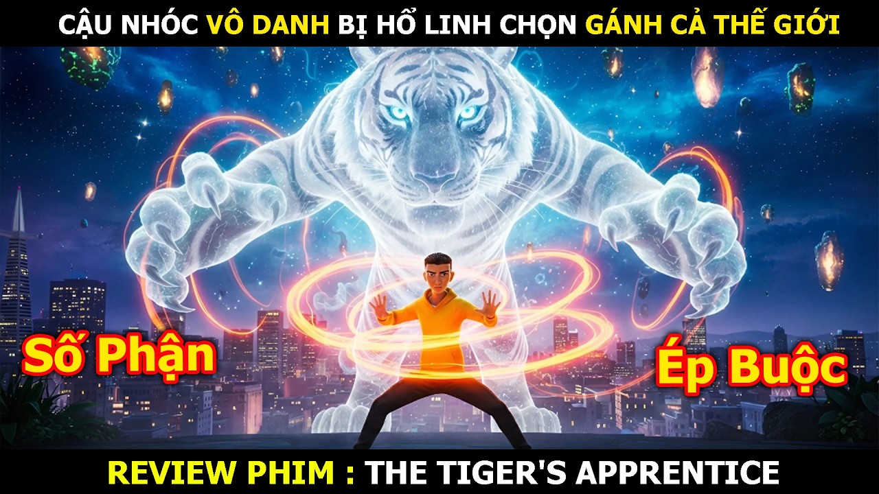 Review Phim: Cậu Nhóc Vô Danh Bị Linh Hổ Chọn Gánh Cả Thế Giới | The Tiger's Apprentice