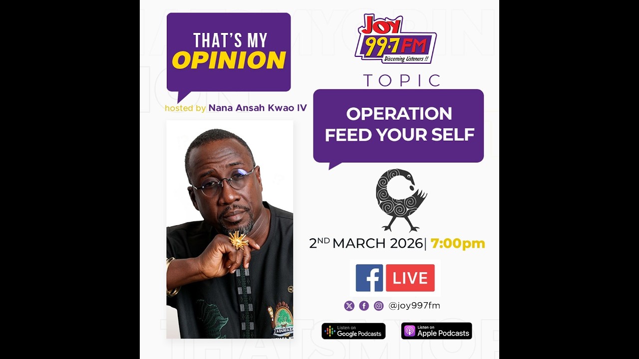 Operation Feed Your Self | That's My Opinion with Nana Ansah Kwao IV (02.03.26)