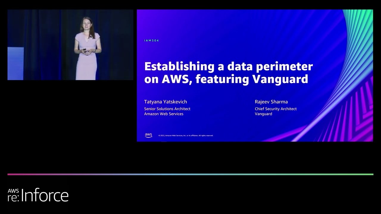 AWS  re:Inforce 2022 - Establishing a data perimeter on AWS, featuring Vanguard (IAM304)