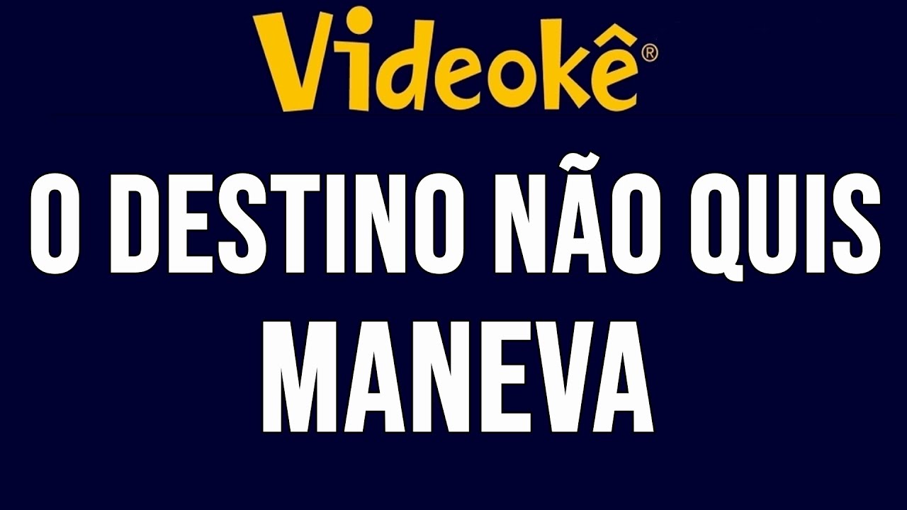 Videokê - Maneva - O Destino Não Quis - 16104