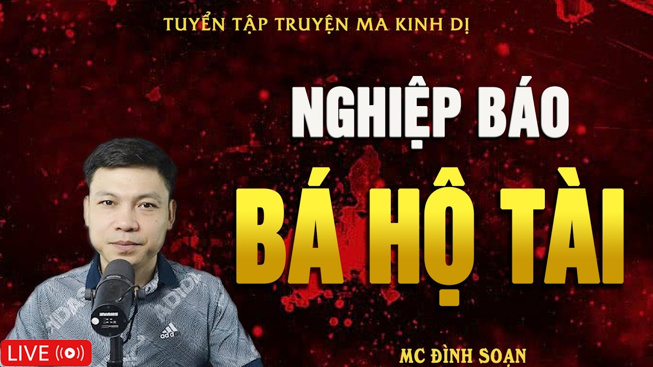 NGHIỆP BÁO BÁ HỘ TÀI - Chết Cả Dòng Họ | Truyện Ma Kinh Dị - Tuyển Tập Truyện Ma Đình Soạn Hay Nhất