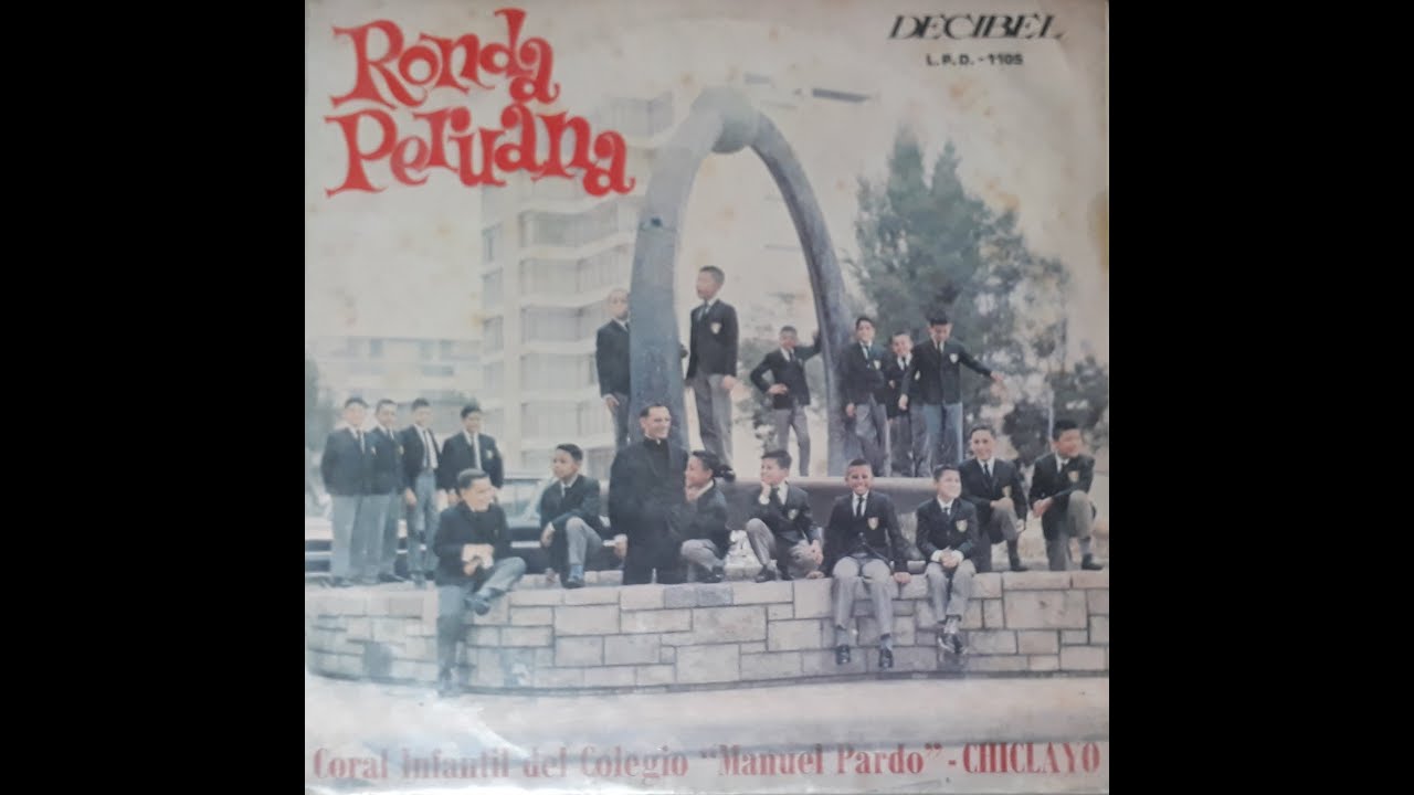Ronda Peruana - Coro Infantil Del Colegio Manuel Pardo De Chiclayo (Audio LP Completo)