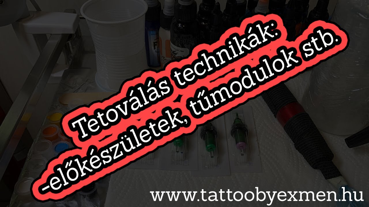 Tetoválás technikák- Előkészületek, tűmodulok stb. Tattoo by Exmen, Tattoo studio Vlog 28.