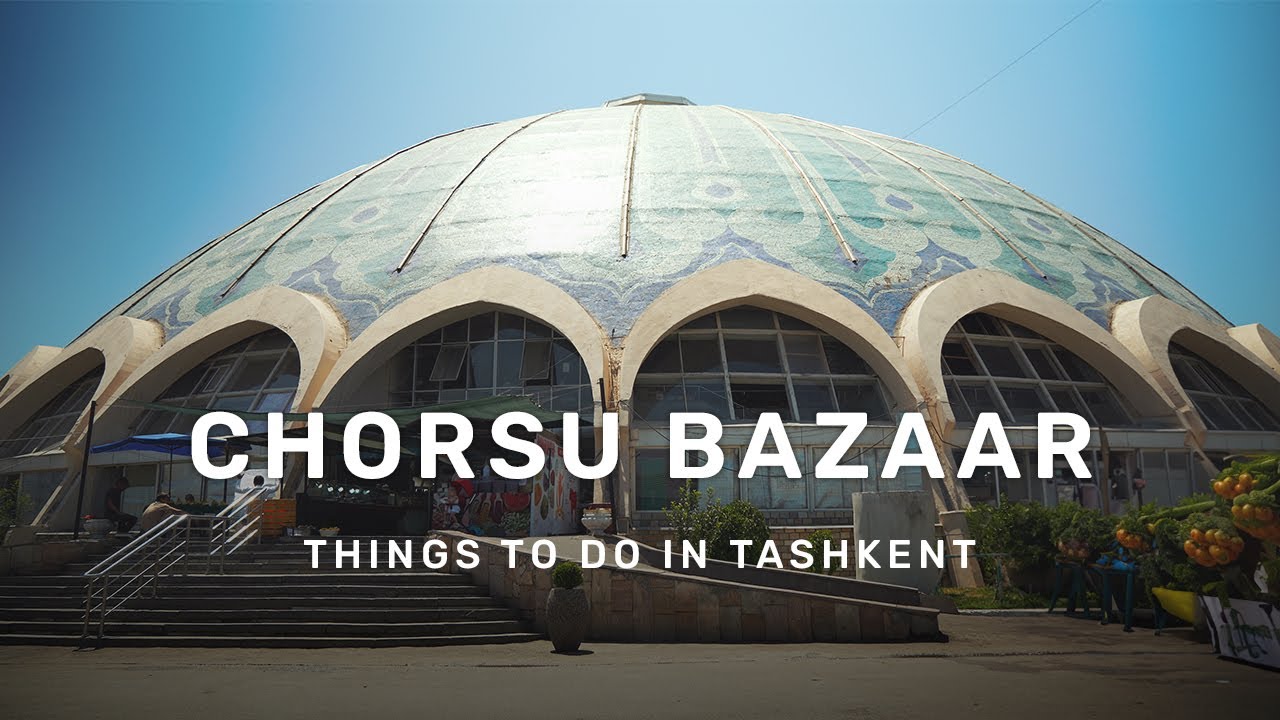 Chorsu Bazaar in Tashkent, Uzbekistan | Advantour