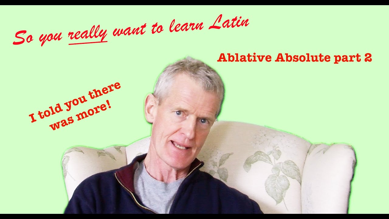 Latin 3 Lesson 7: More on the Ablative Absolute | So You Really Want to Learn Latin