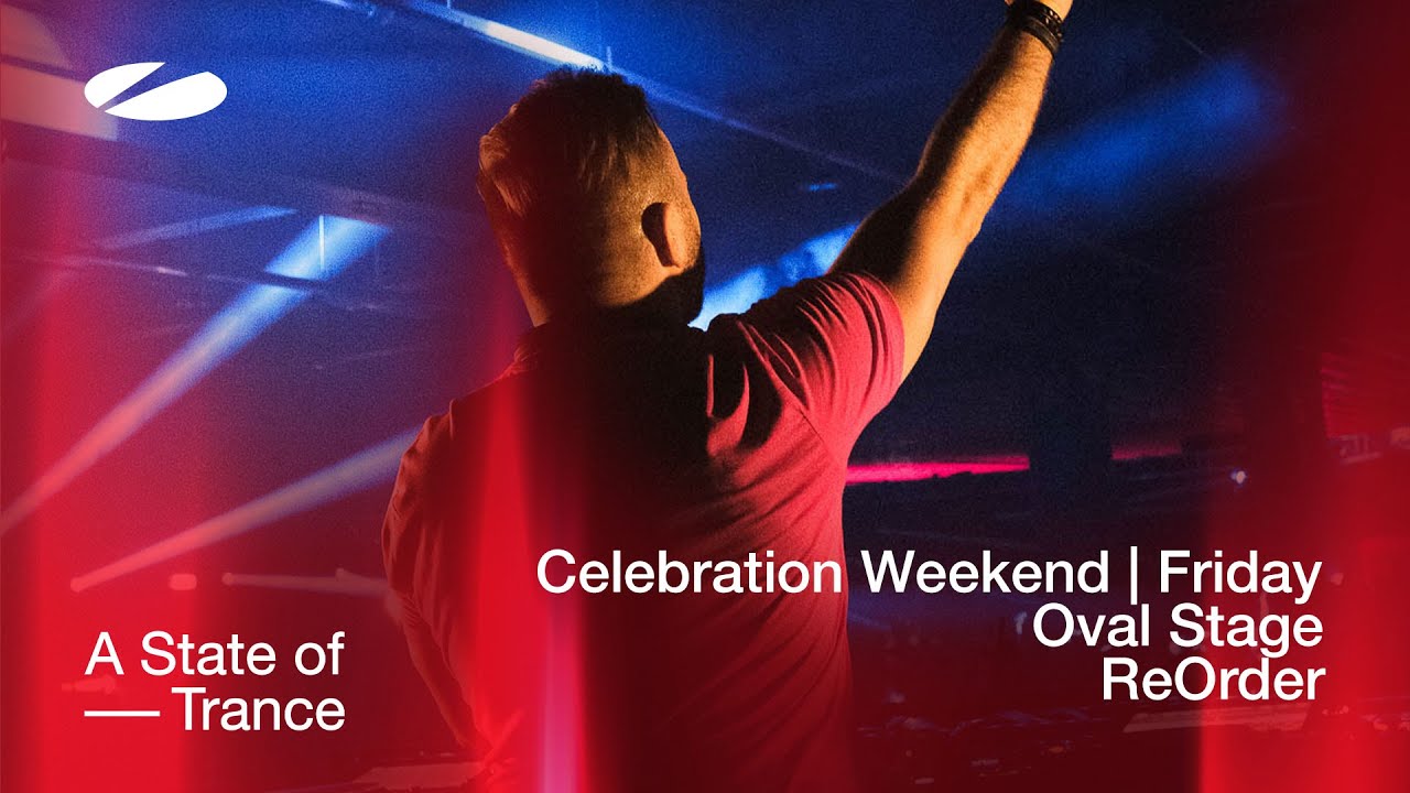 ReOrder live at A State of Trance Celebration Weekend (Friday | Oval Stage) [Audio]