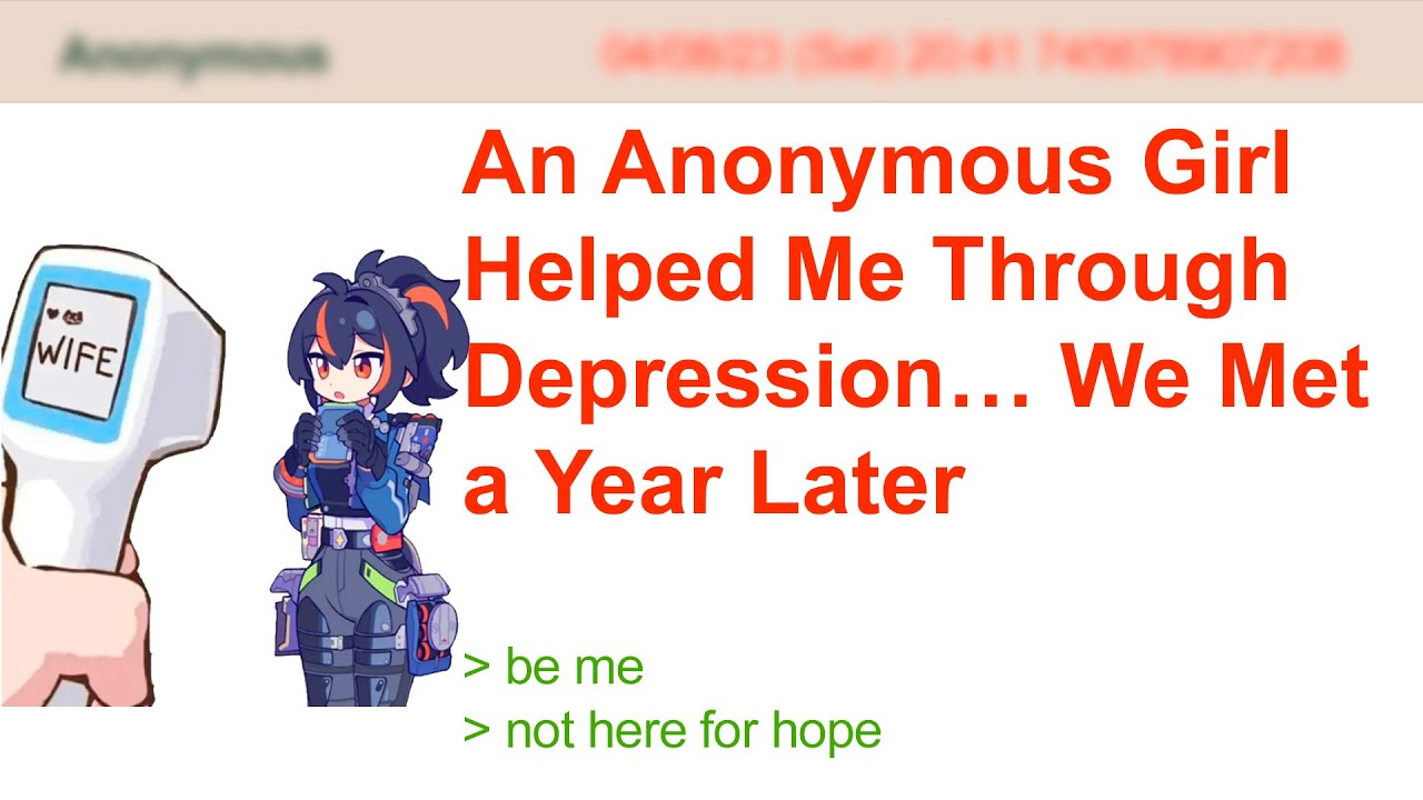 An Anonymous Girl Helped Me Through Depression… We Met a Year Later | 4Chan Greentext Stories