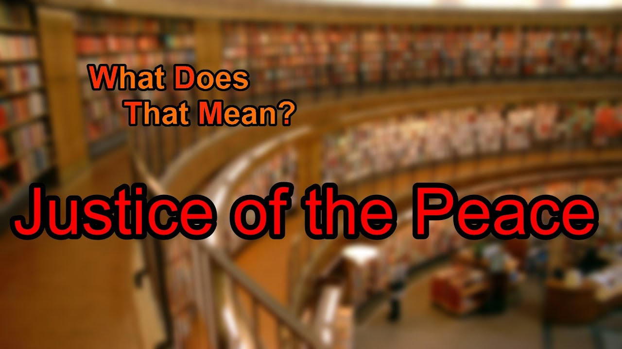 What does Justice of the Peace mean?