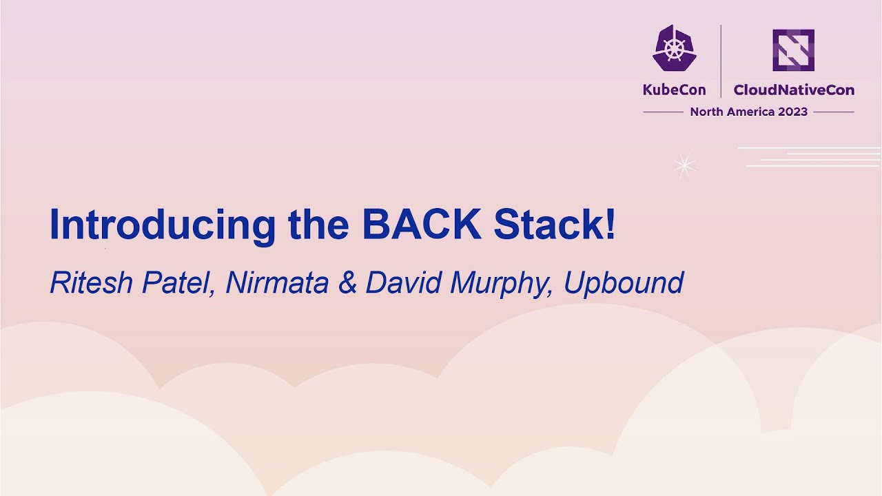 Introducing the BACK Stack! - Ritesh Patel, Nirmata & David Murphy, Upbound