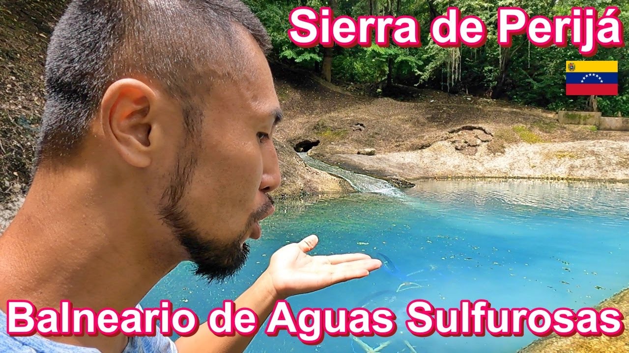 Visitamos Balneario de Aguas Sulfurosas de la Sierra de Perijá Venezuela | ベネズエラ シエラ・デ・ペリハの硫黄泉スパ