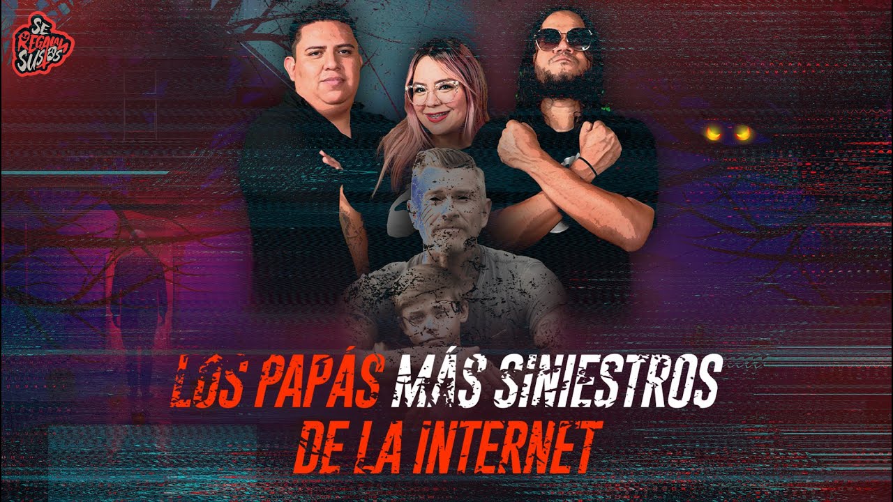 Los Pap&aacute;s m&aacute;s Siniestros de la Internet | Especial D&iacute;a del Padre