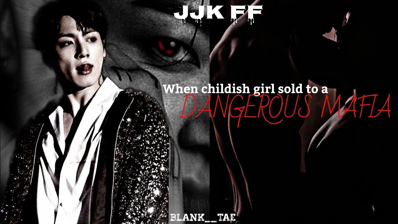 ||WHEN CHILDISH GIRL SOLD TO A DANGEROUS MAFIA|| [JJK FF] (Requested)
