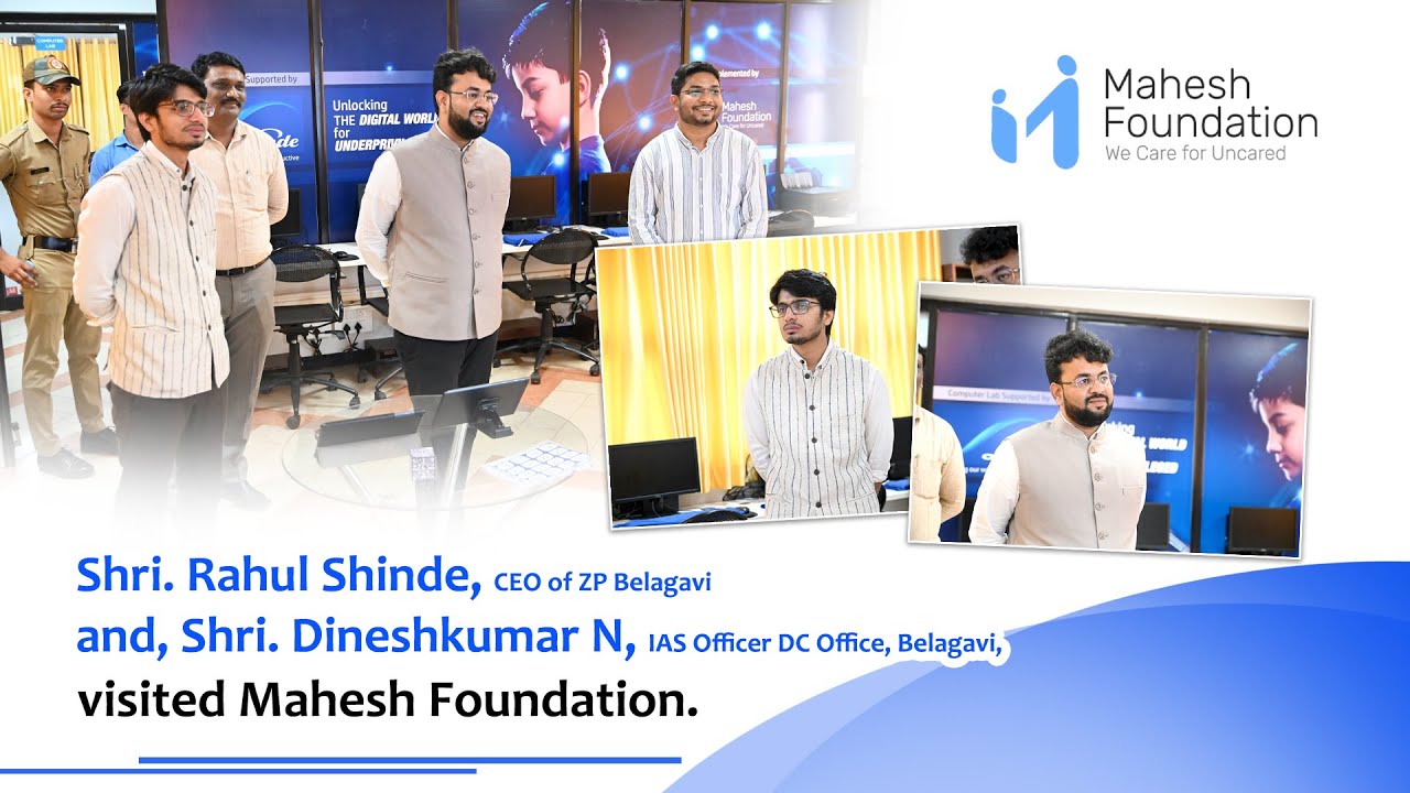 Rahul Shinde, CEO, ZP Belagavi & Dineshkumar N., IAS, DC Office at Mahesh Foundation.