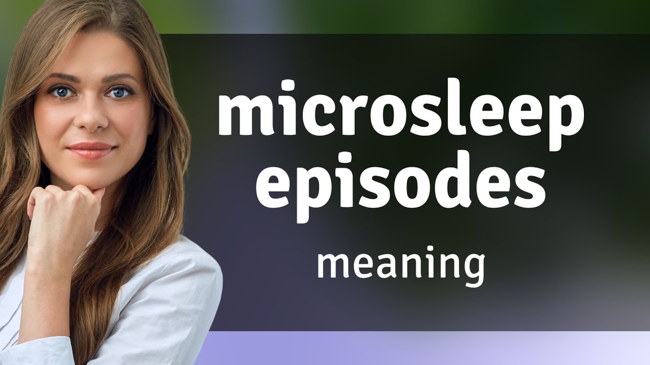 Understanding Microsleep Episodes: A Quick Guide