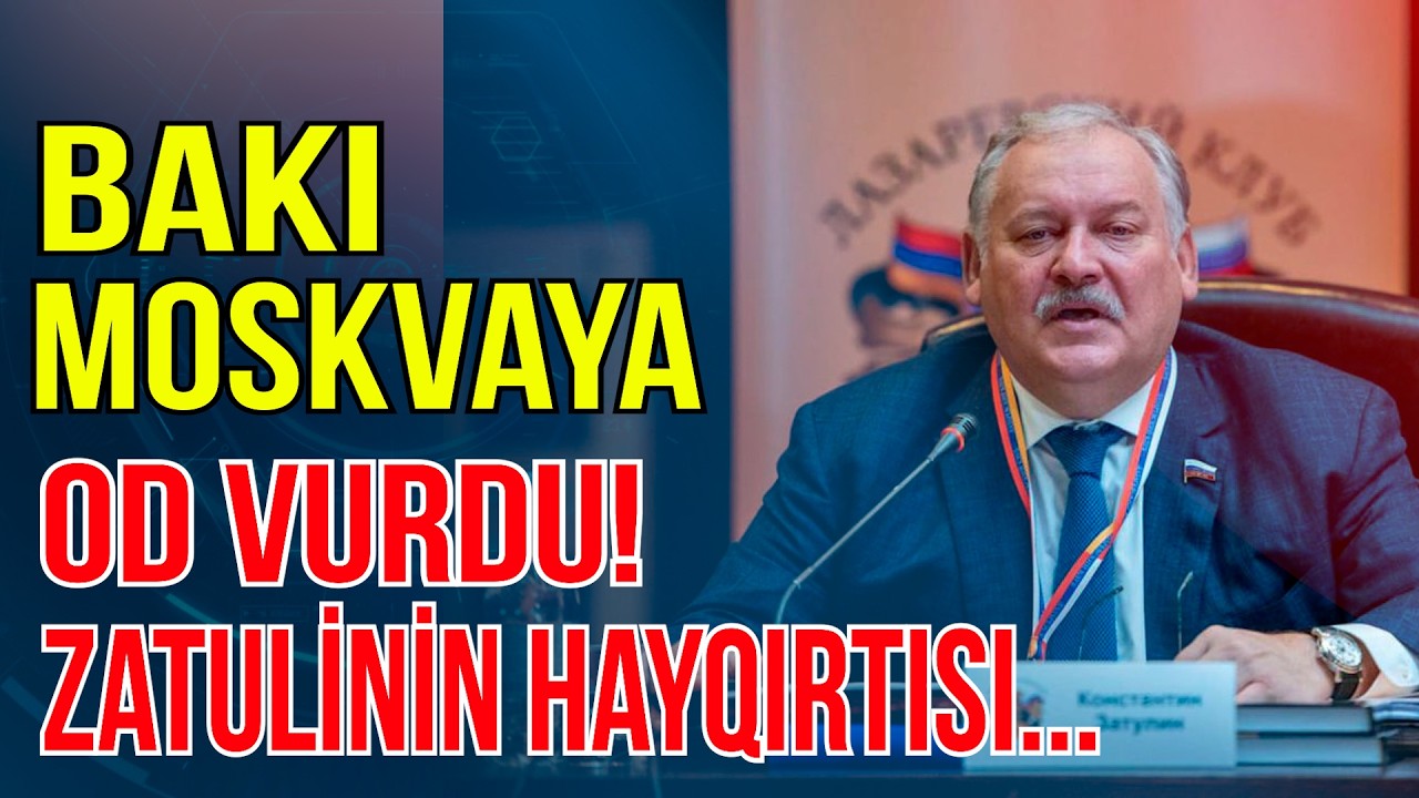 Azərbaycan Rusiyaya od vurdu! - Zatulinin səsi Kremldən duyuldu - Media Turk TV