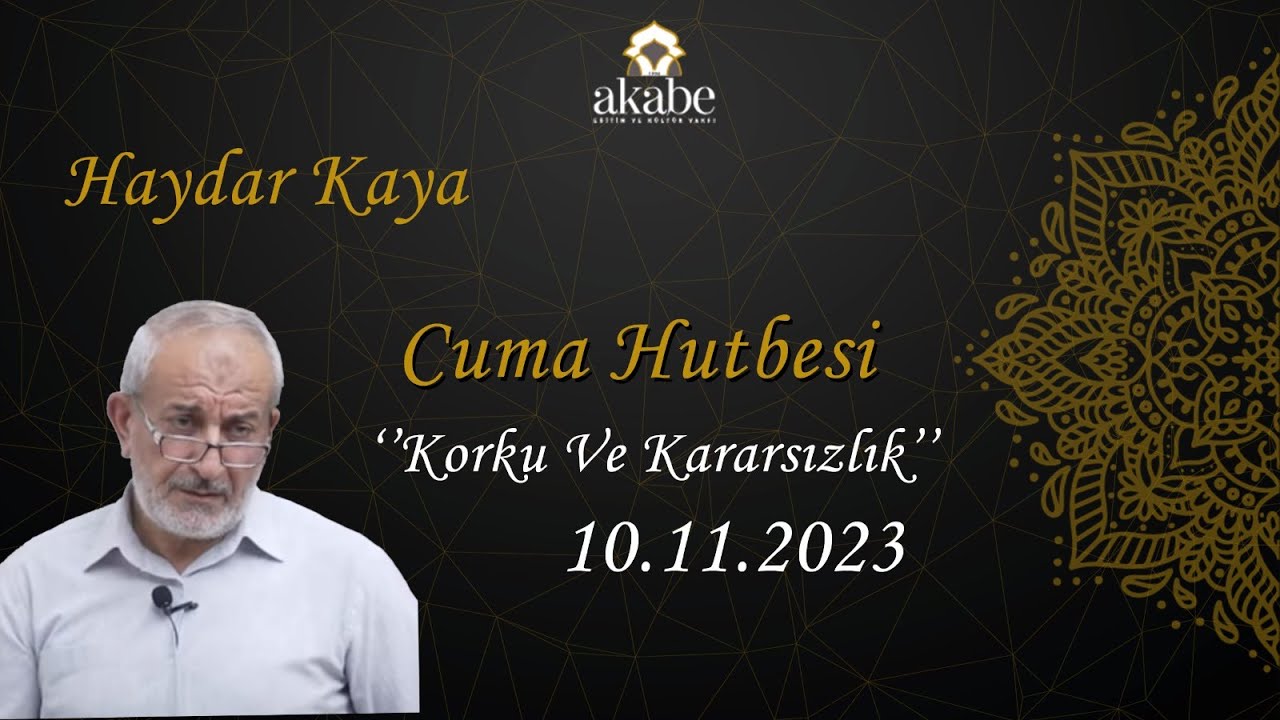 Korku ve Kararsızlık - Haydar Kaya - Cuma Hutbesi - 10.11.2023