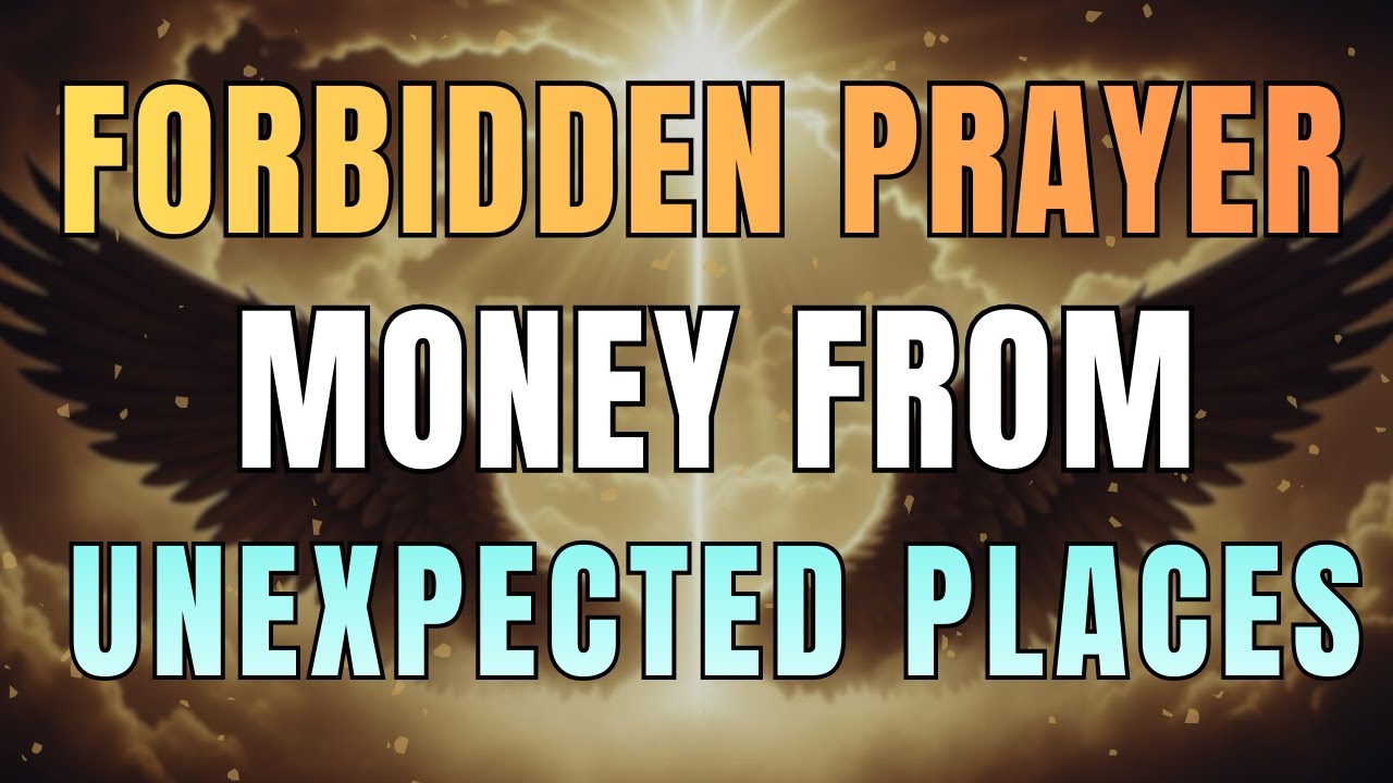 LISTEN TO THIS FORBIDDEN PRAYER AND WATCH MONEY COME FROM UNEXPECTED PLACES.
