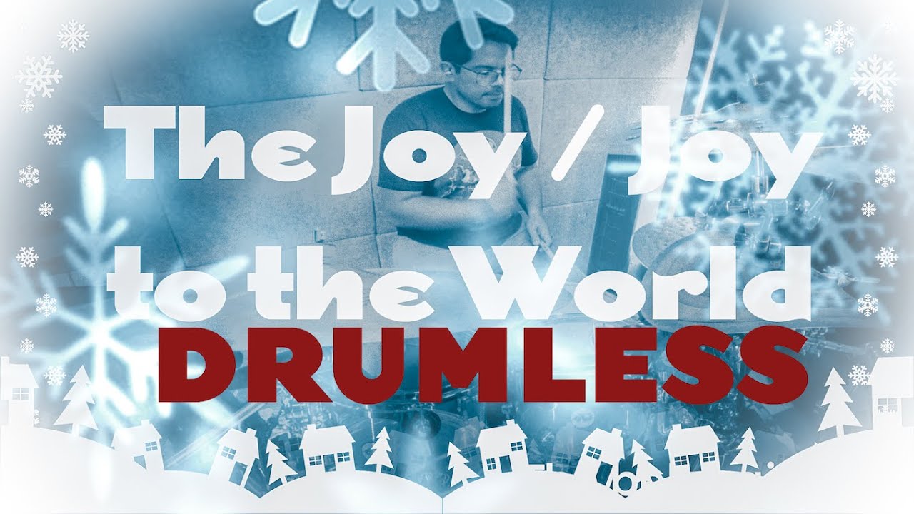 The Joy : Joy to the World DRUMLESS