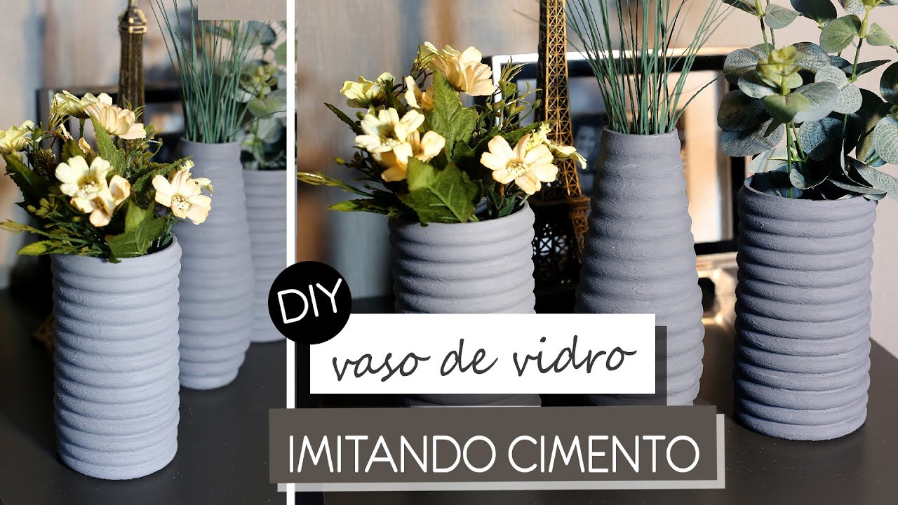 DIY- COMO TRANSFORMAR UM VASO DE VIDRO COM EFEITO DE CIMENTO -decoração barata