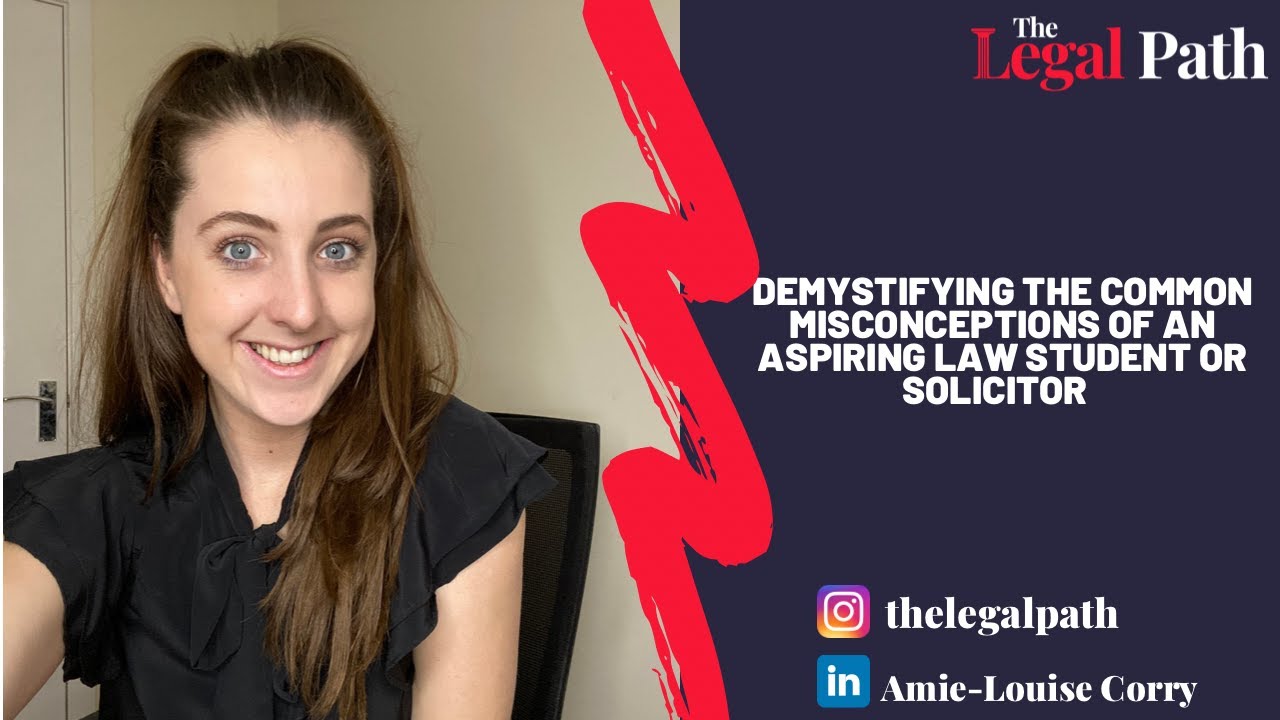 DEMYSTIFYING SOME OF THE COMMON MISCONCEPTIONS OF AN ASPIRING LAW STUDENT/SOLICITOR