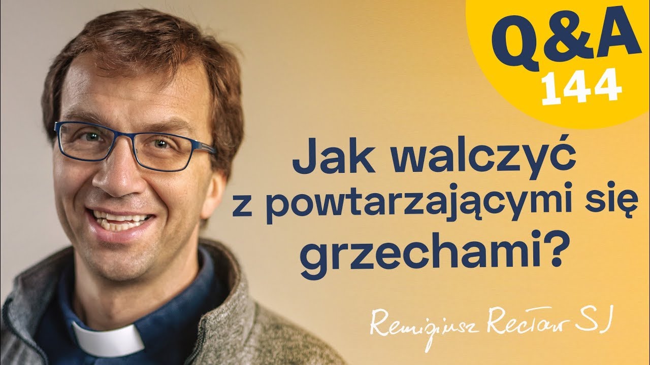 Jak walczyć z powtarzającymi się grzechami? [Q&A#144] Remigiusz Recław SJ
