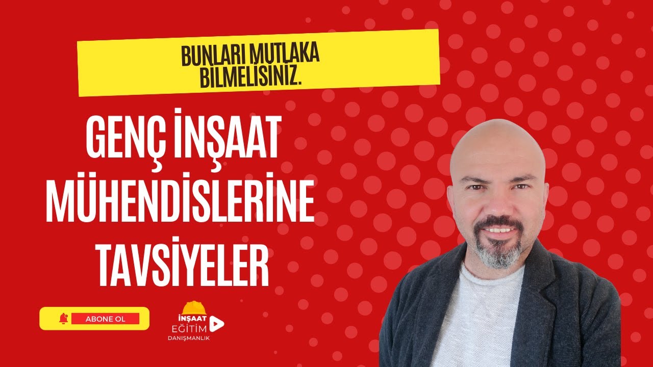 İnşaat M&uuml;hendisliği okumak isteyen &ouml;ğrencilere tavsiyeler..