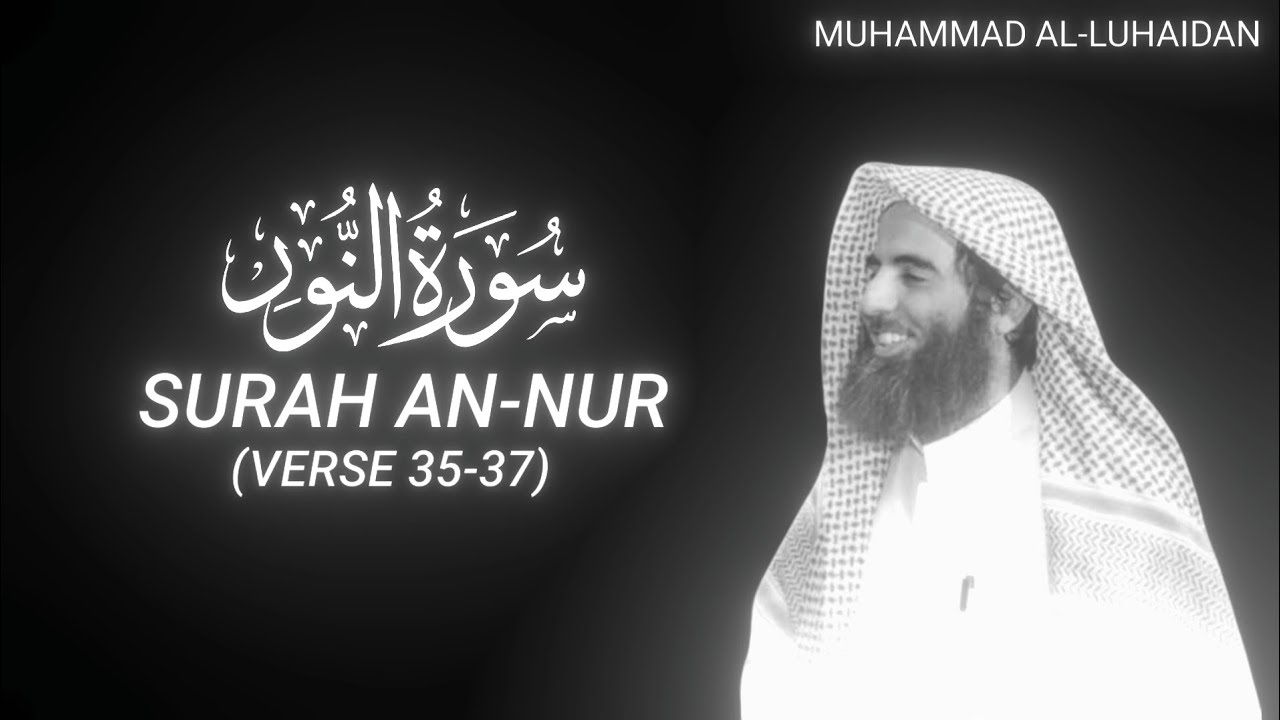 Surah An-Nur (Verse 35-37) - Muhammad Al-Luhaidan - QURAN is LIFE
